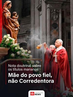 Vaticano publica nova nota sobre títulos marianos: “Mater Populi fidelis”