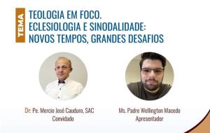 Podcast da semana: Eclesiologia e Sinodalidade: Novos tempos, grandes desafios